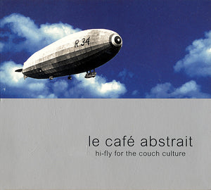 Le Café Abstrait Volume 1 - Hi-Fly For The Couch Culture