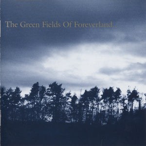 The Green Fields Of Foreverland...