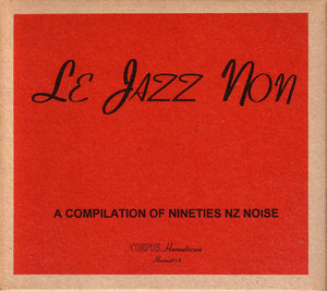 Le Jazz Non (A Compilation Of Nineties NZ Noise)