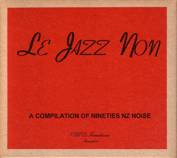 Le Jazz Non (A Compilation Of Nineties NZ Noise)