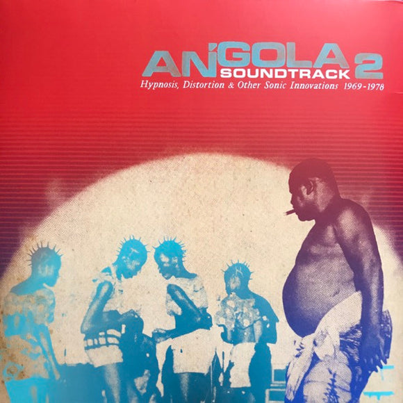 Angola Soundtrack 2 - Hypnosis, Distortion & Other Sonic Innovations 1969 - 1978