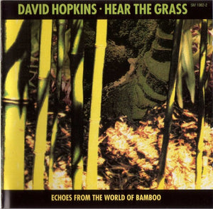 Hear The Grass (Echoes From The World Of Bamboo)