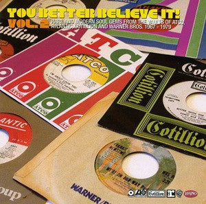 You Better Believe It! Vol.2 - Rare And Modern Soul Gems From The Vaults Of Atco, Atlantic, Cotillion And Warner Bros. 1967 - 1979